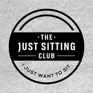 I Just Want to Sit Club T-Shirt